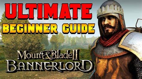 Ultimate Bannerlord Beginner's Guide .